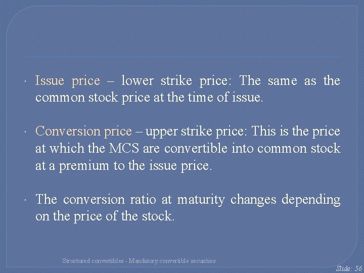Issue price – lower strike price: The same as the common stock price Issue price – lower strike price: The same as the common stock price