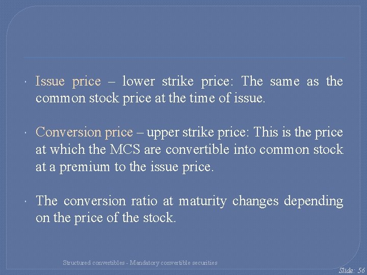  Issue price – lower strike price: The same as the common stock price