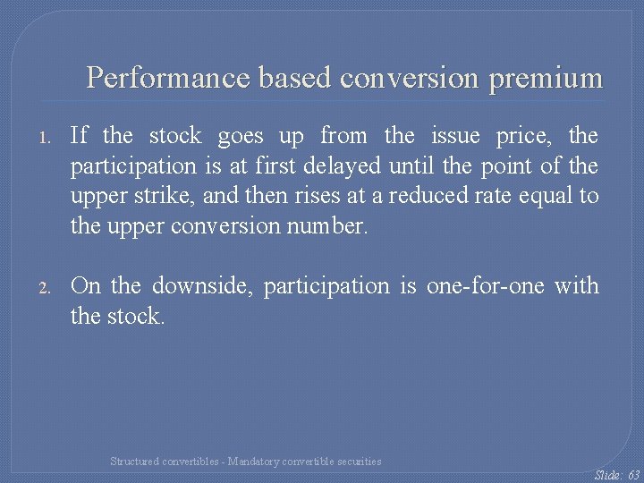 Performance based conversion premium 1. If the stock goes up from the issue price,