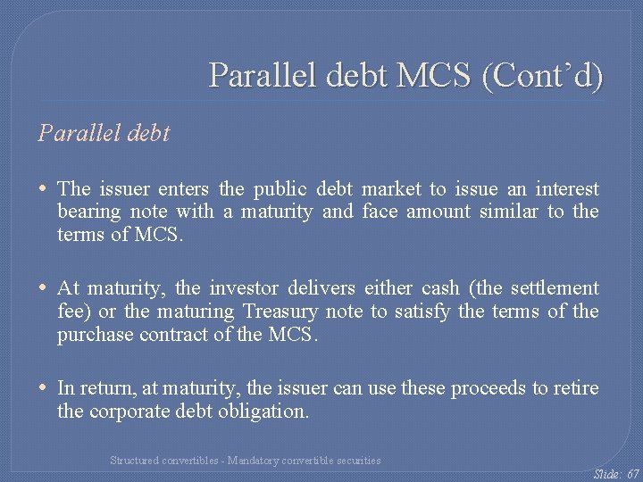 Parallel debt MCS (Cont’d) Parallel debt • The issuer enters the public debt market