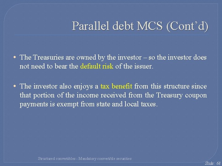 Parallel debt MCS (Cont’d) • The Treasuries are owned by the investor – so