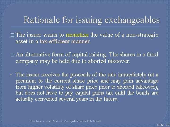 Rationale for issuing exchangeables � The issuer wants to monetize the value of a