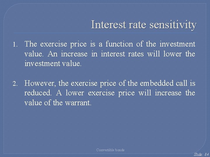 Interest rate sensitivity 1. The exercise price is a function of the investment value. Interest rate sensitivity 1. The exercise price is a function of the investment value.