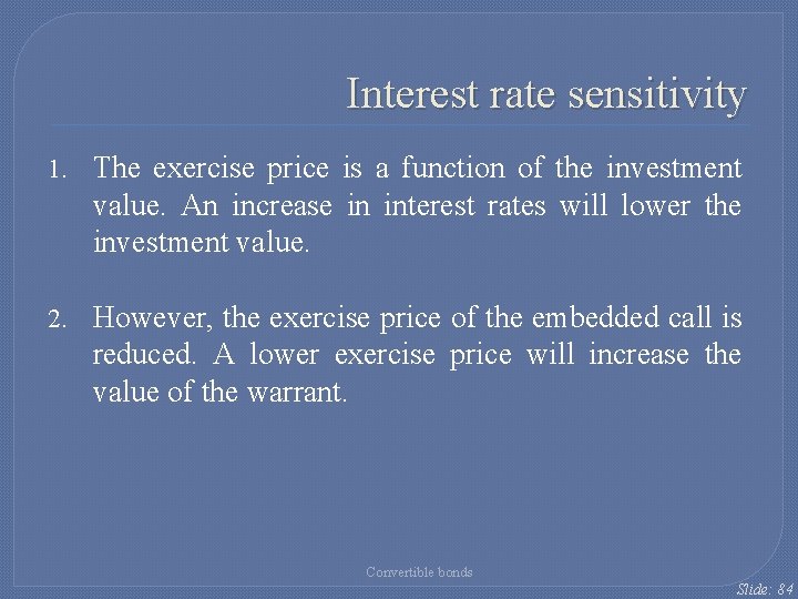 Interest rate sensitivity 1. The exercise price is a function of the investment value.