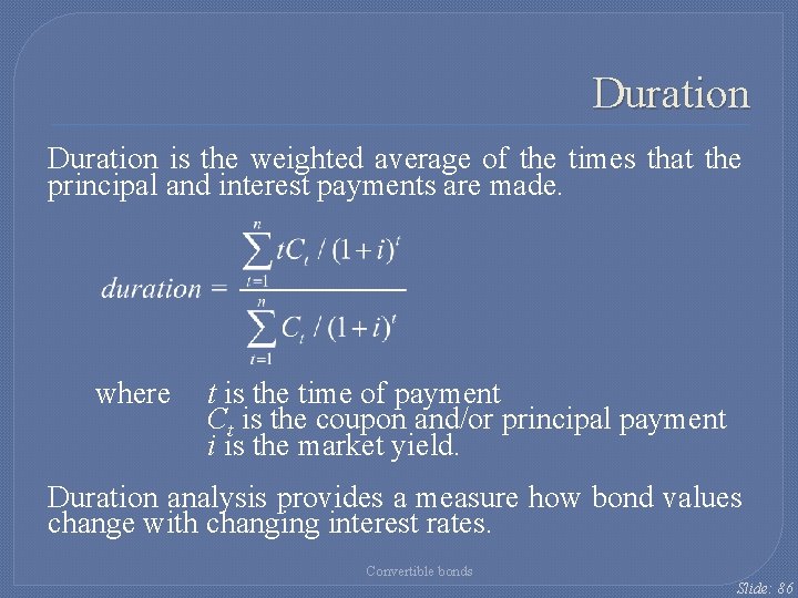 Duration is the weighted average of the times that the principal and interest payments Duration is the weighted average of the times that the principal and interest payments