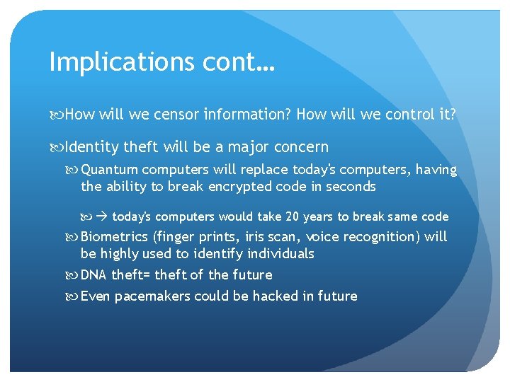 Implications cont… How will we censor information? How will we control it? Identity theft