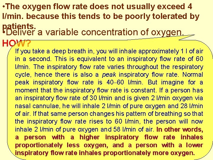  • The oxygen flow rate does not usually exceed 4 l/min. because this