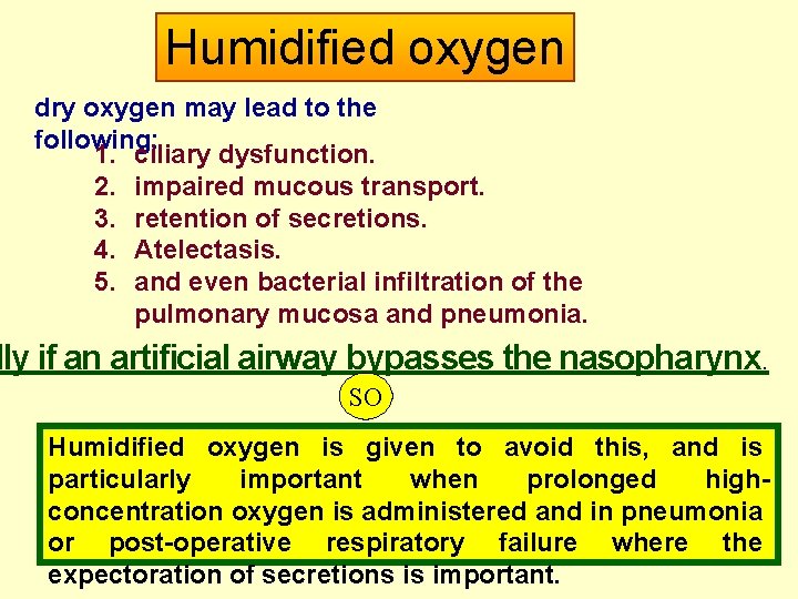 Humidified oxygen dry oxygen may lead to the following: 1. ciliary dysfunction. 2. impaired