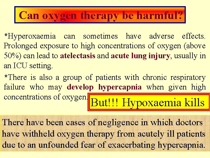 Can oxygen therapy be harmful? *Hyperoxaemia can sometimes have adverse effects. Prolonged exposure to