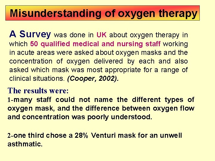 Misunderstanding of oxygen therapy A Survey was done in UK about oxygen therapy in