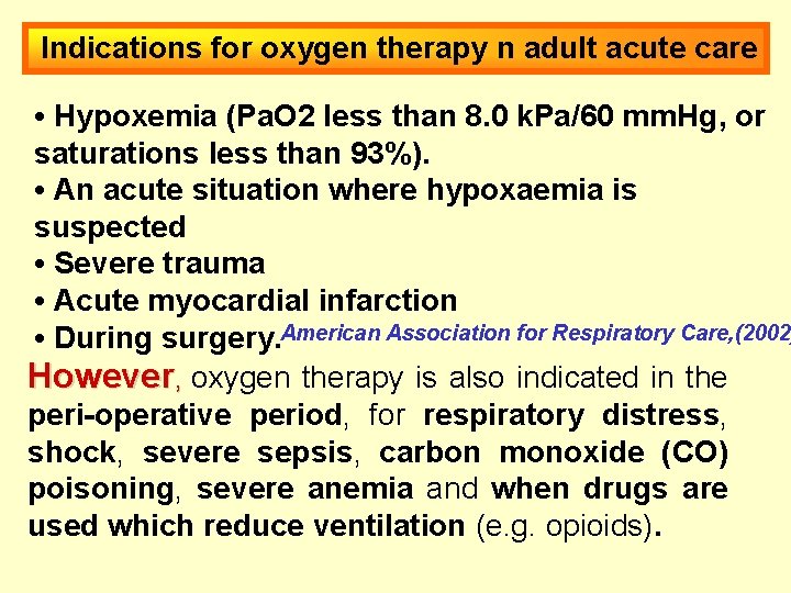 Indications for oxygen therapy n adult acute care • Hypoxemia (Pa. O 2 less