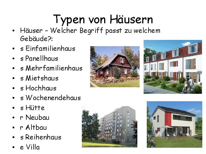 Typen von Häusern • Häuser – Welcher Begriff passt zu welchem Gebäude? : •