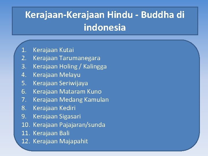 Kerajaan-Kerajaan Hindu - Buddha di indonesia 1. 2. 3. 4. 5. 6. 7. 8.