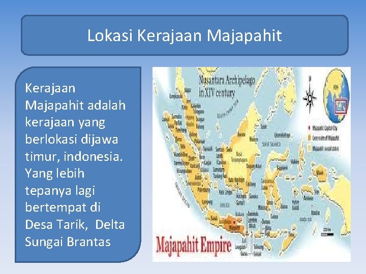 Lokasi Kerajaan Majapahit adalah kerajaan yang berlokasi dijawa timur, indonesia. Yang lebih tepanya lagi