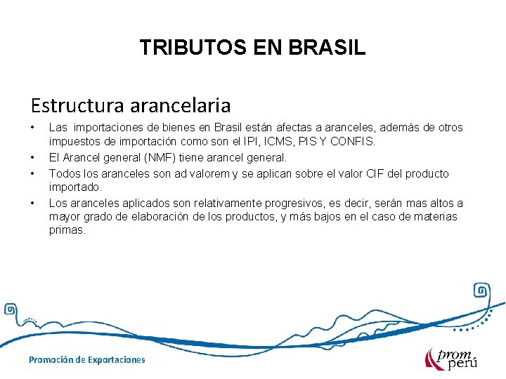 TRIBUTOS EN BRASIL Estructura arancelaria • • Las importaciones de bienes en Brasil están