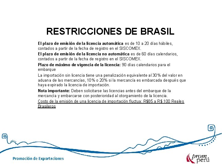 RESTRICCIONES DE BRASIL El plazo de emisión de la licencia automática es de 10