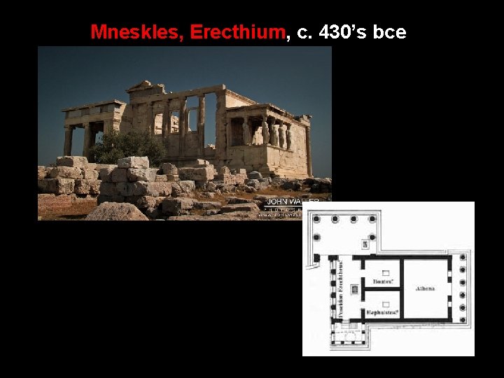 Mneskles, Erecthium, c. 430’s bce 