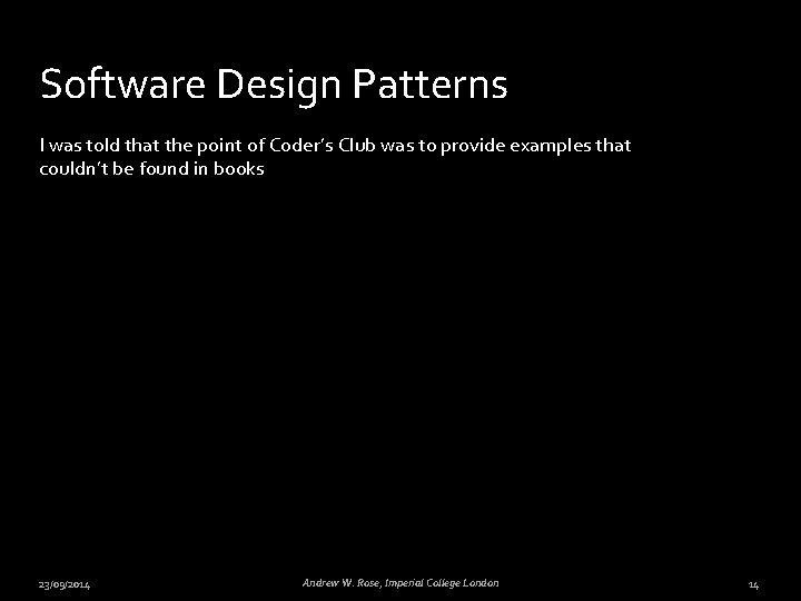 Software Design Patterns I was told that the point of Coder’s Club was to