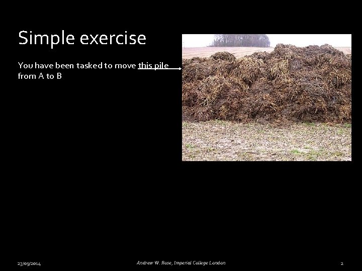 Simple exercise You have been tasked to move this pile from A to B