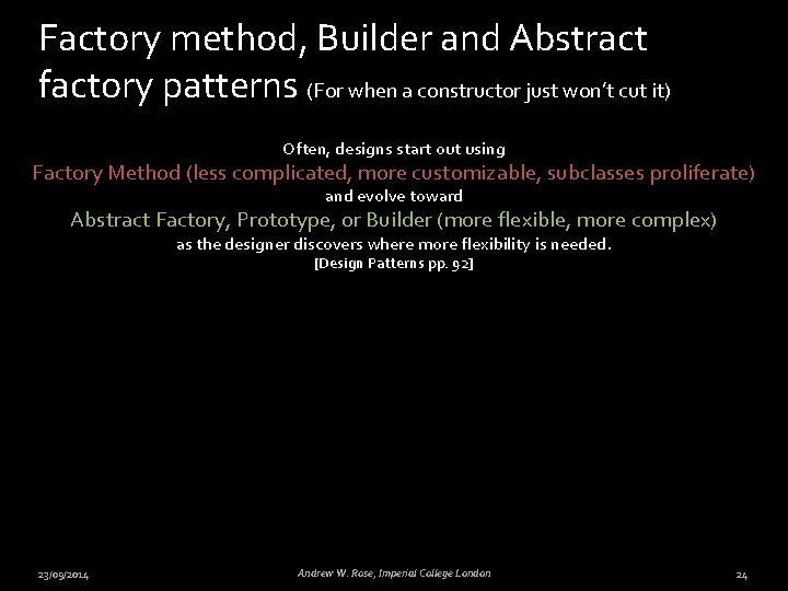 Factory method, Builder and Abstract factory patterns (For when a constructor just won’t cut