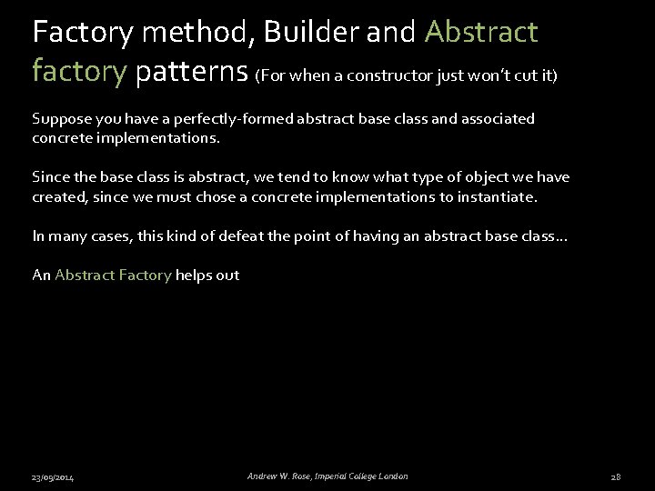 Factory method, Builder and Abstract factory patterns (For when a constructor just won’t cut