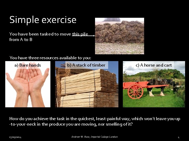 Simple exercise You have been tasked to move this pile from A to B