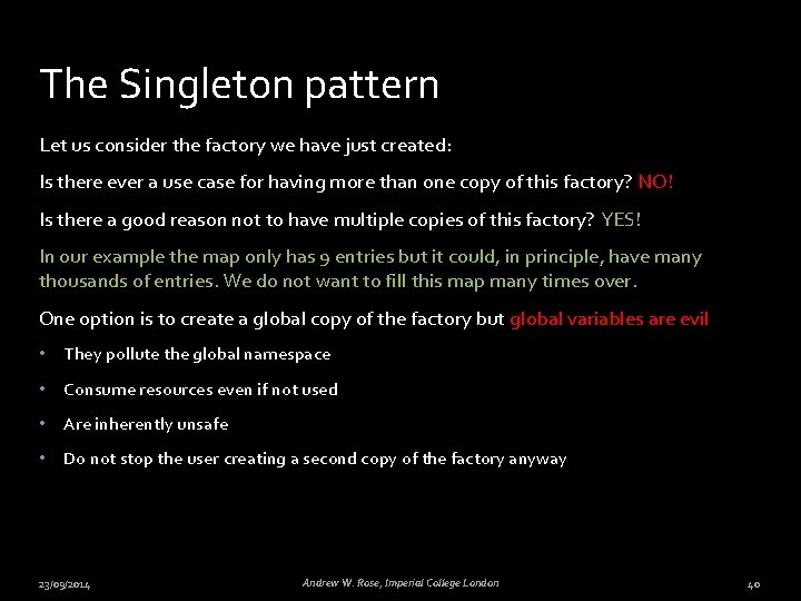 The Singleton pattern Let us consider the factory we have just created: Is there