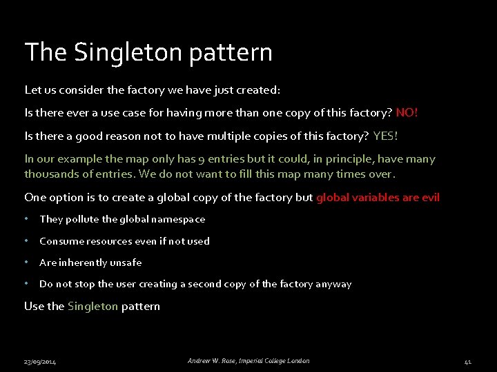 The Singleton pattern Let us consider the factory we have just created: Is there