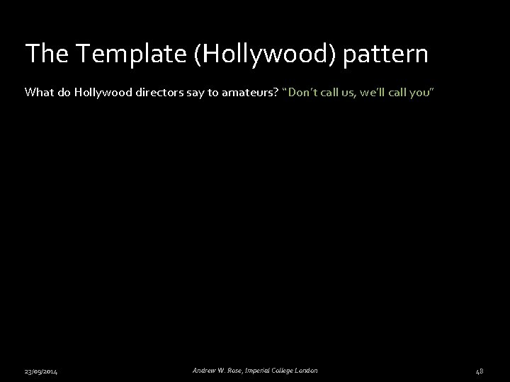 The Template (Hollywood) pattern What do Hollywood directors say to amateurs? “Don’t call us,