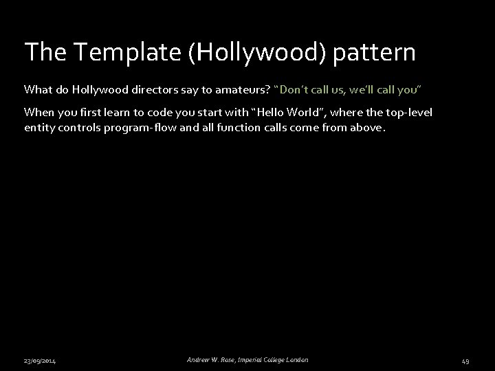 The Template (Hollywood) pattern What do Hollywood directors say to amateurs? “Don’t call us,