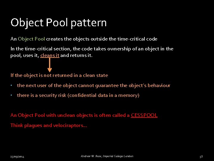 Object Pool pattern An Object Pool creates the objects outside the time-critical code In