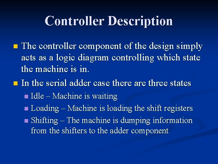 Controller Description The controller component of the design simply acts as a logic diagram