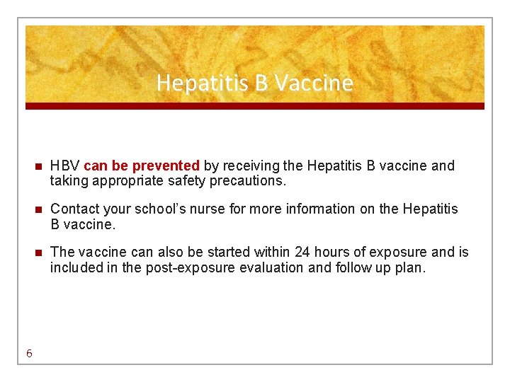 Hepatitis B Vaccine 6 n HBV can be prevented by receiving the Hepatitis B