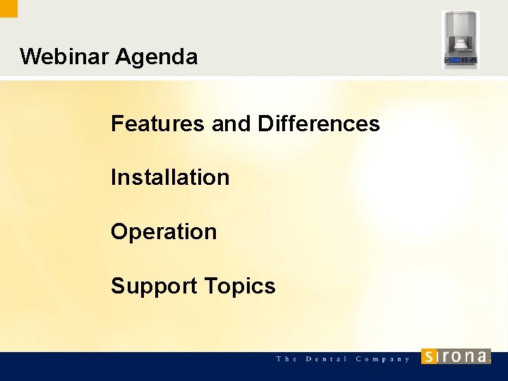 Webinar Agenda Features and Differences Installation Operation Support Topics 