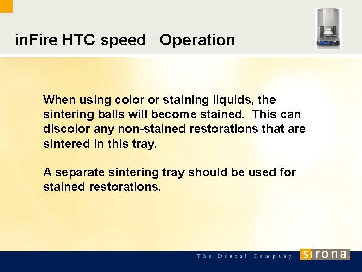 in. Fire HTC speed Operation When using color or staining liquids, the sintering balls