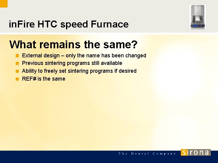 in. Fire HTC speed Furnace What remains the same? External design – only the