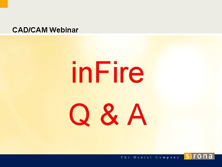 CAD/CAM Webinar in. Fire Q&A 