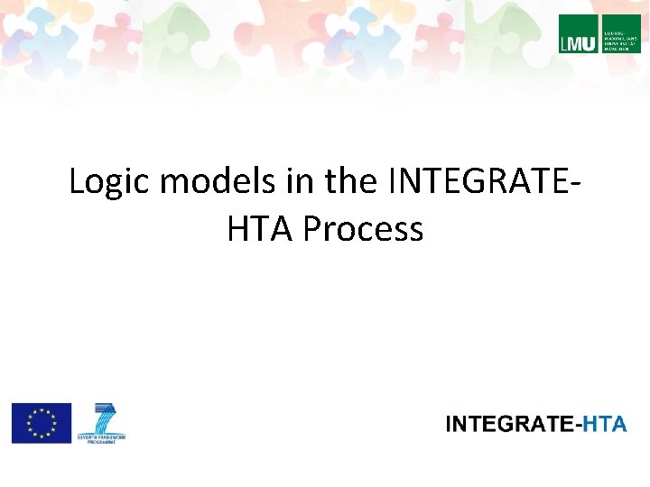Logic models in the INTEGRATEHTA Process 