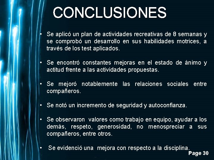 CONCLUSIONES • Se aplicó un plan de actividades recreativas de 8 semanas y se