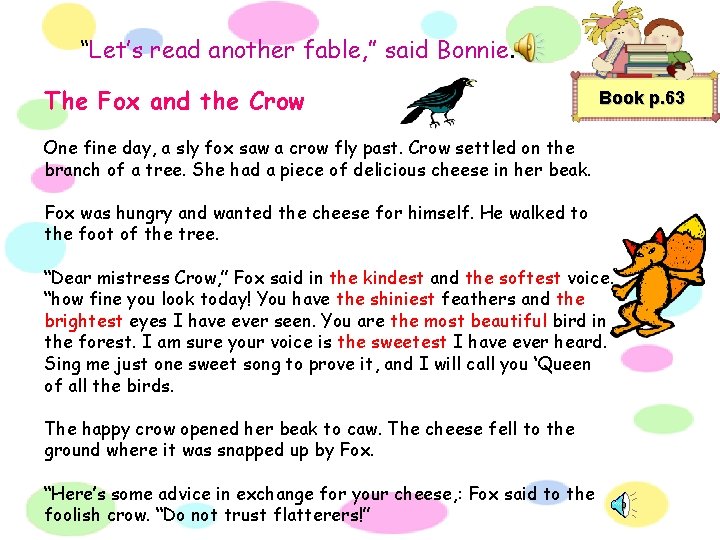 “Let’s read another fable, ” said Bonnie. The Fox and the Crow Book p.