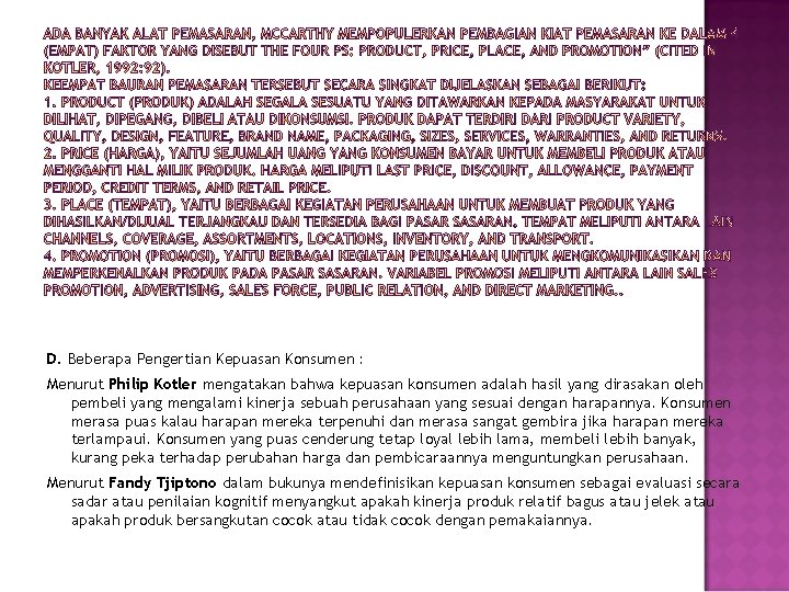 D. Beberapa Pengertian Kepuasan Konsumen : Menurut Philip Kotler mengatakan bahwa kepuasan konsumen adalah