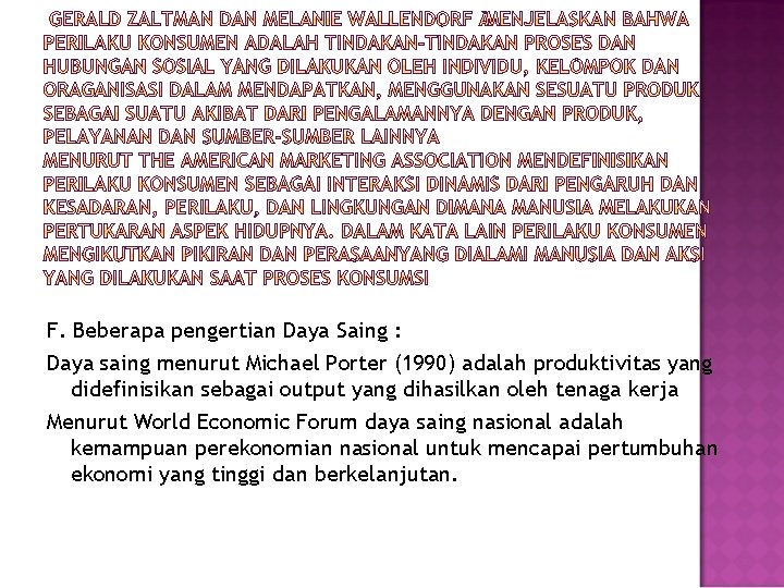 F. Beberapa pengertian Daya Saing : Daya saing menurut Michael Porter (1990) adalah produktivitas