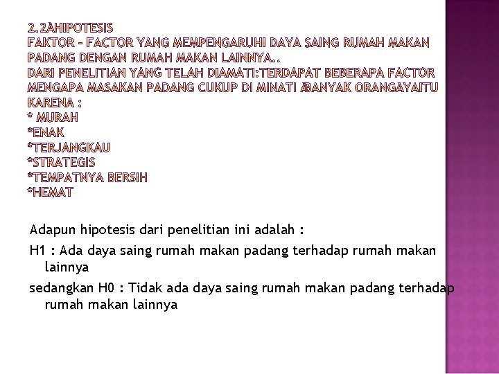 Adapun hipotesis dari penelitian ini adalah : H 1 : Ada daya saing rumah