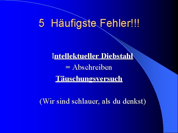 5 Häufigste Fehler!!! Intellektueller Diebstahl = Abschreiben Täuschungsversuch (Wir sind schlauer, als du denkst)