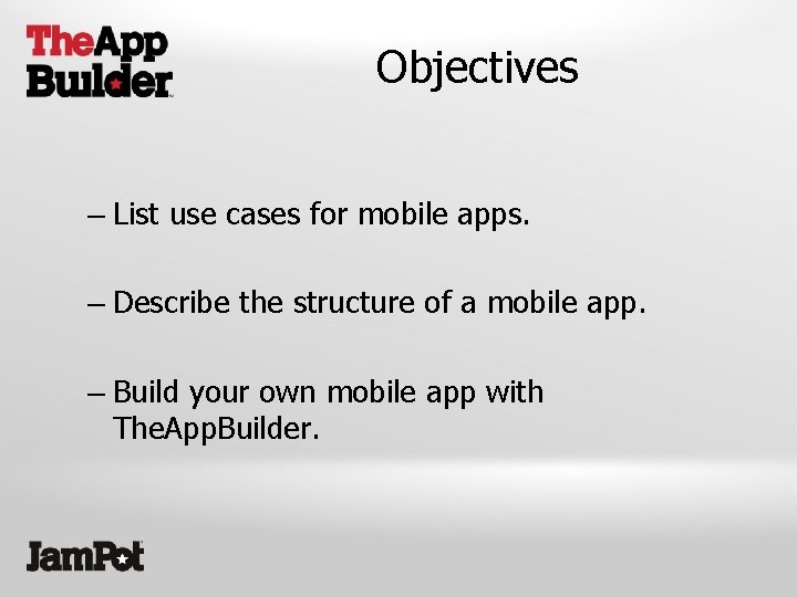 Objectives – List use cases for mobile apps. – Describe the structure of a