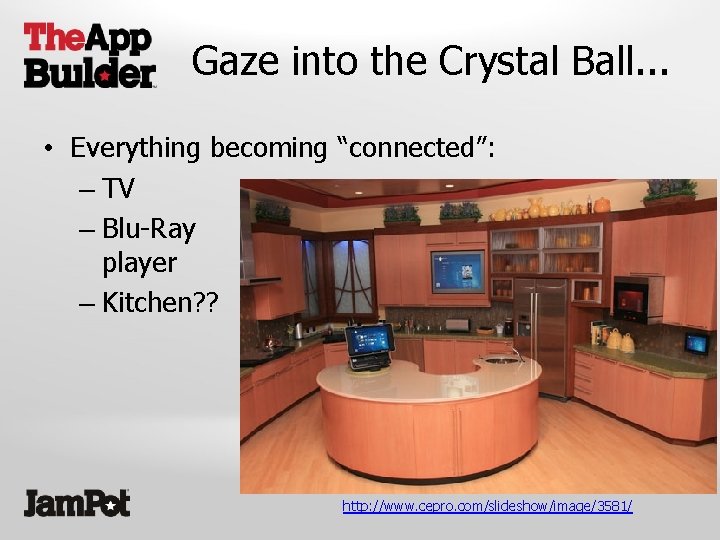 Gaze into the Crystal Ball. . . • Everything becoming “connected”: – TV –