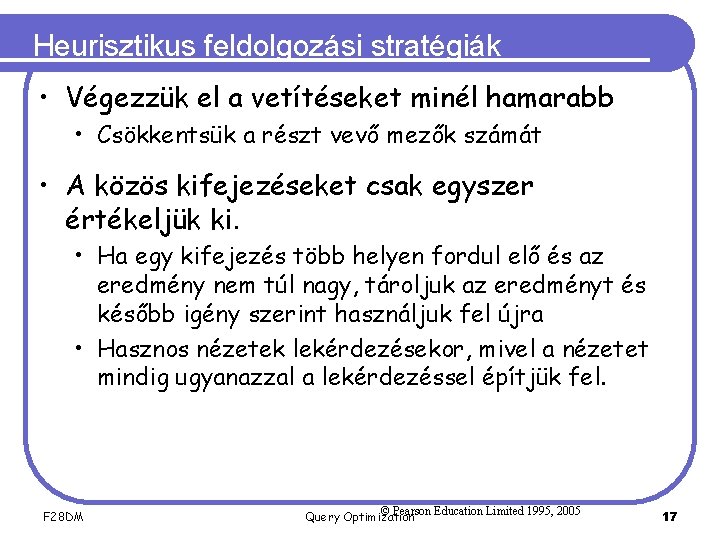 Heurisztikus feldolgozási stratégiák • Végezzük el a vetítéseket minél hamarabb • Csökkentsük a részt