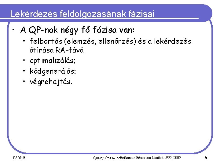 Lekérdezés feldolgozásának fázisai • A QP-nak négy fő fázisa van: • felbontás (elemzés, ellenőrzés)