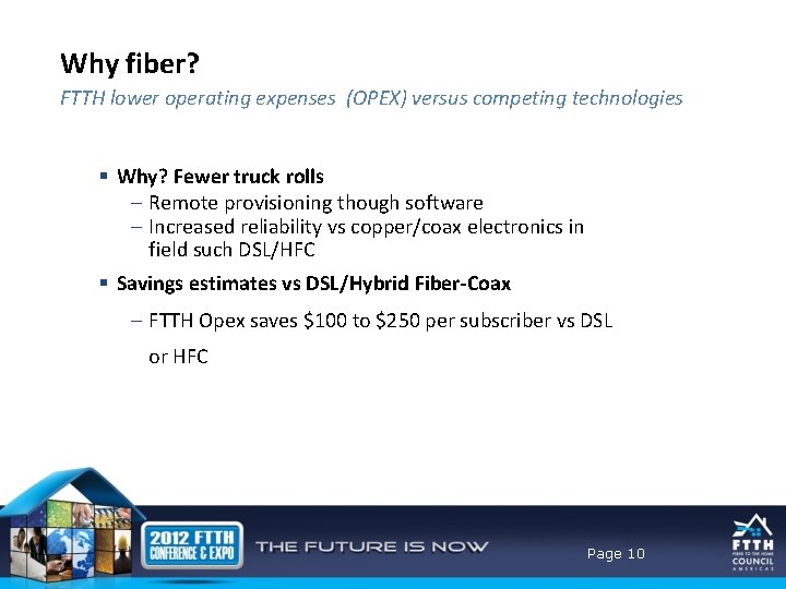 Why fiber? FTTH lower operating expenses (OPEX) versus competing technologies § Why? Fewer truck