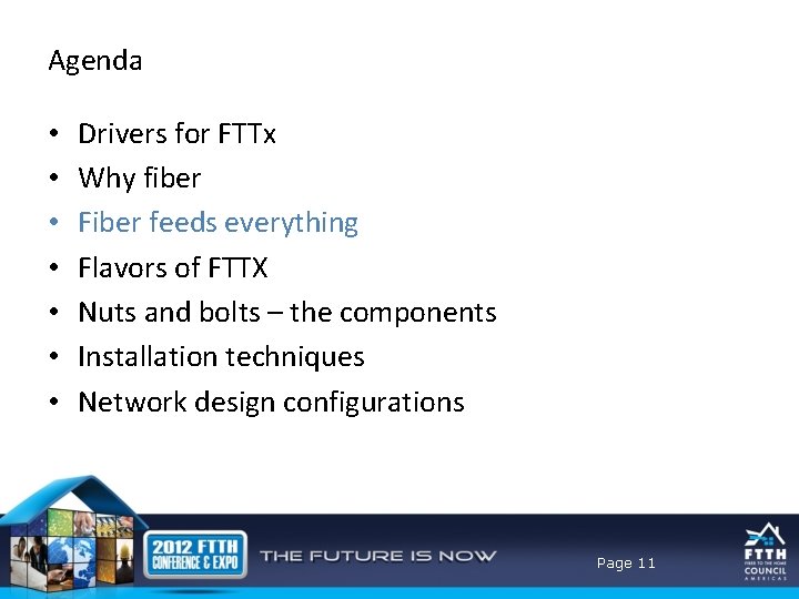 Agenda • • Drivers for FTTx Why fiber Fiber feeds everything Flavors of FTTX